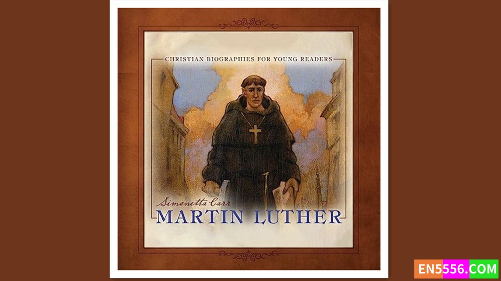 Martin Luther - Christian Biographies for Young Readers -Simonetta Carr 有声书音频MP3723 作者:英语小助手 帖子ID:279873 