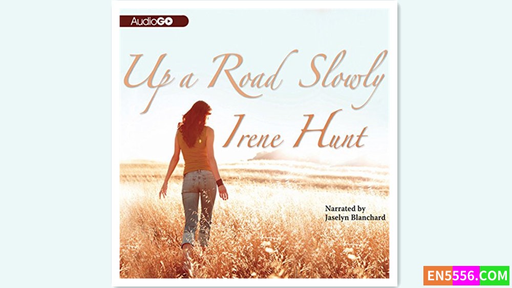 Up a Road Slowly - Irene Hunt 有声书音频MP3+电子书 - 1967年纽伯瑞儿童文学奖7389 作者:英语小助手 帖子ID:279949 