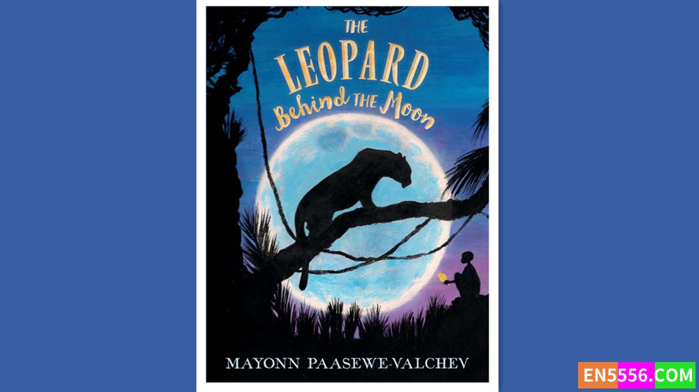 The Leopard Behind the Moon - Mayonn Paasewe-Valchev 有声书音频MP3+电子书48 作者:英语小助手 帖子ID:279979 