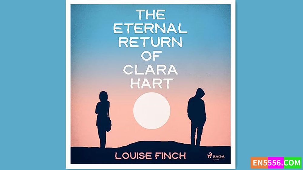 The Eternal Return of Clara Hart - Louise Finch 有声书音频MP3+电子书864 作者:英语小助手 帖子ID:279987 