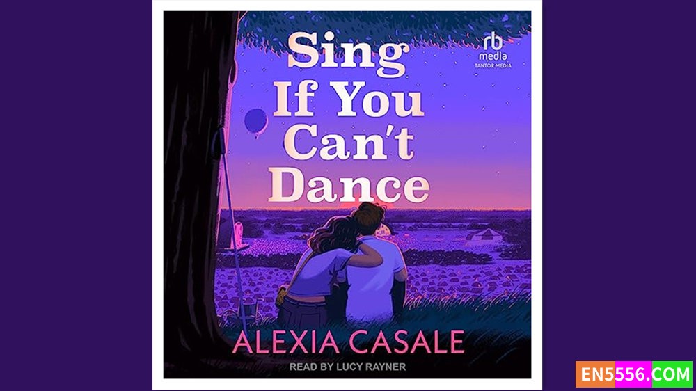 Sing If You Can’t Dance - Alexia Casale 有声书音频MP36731 作者:英语小助手 帖子ID:279993 