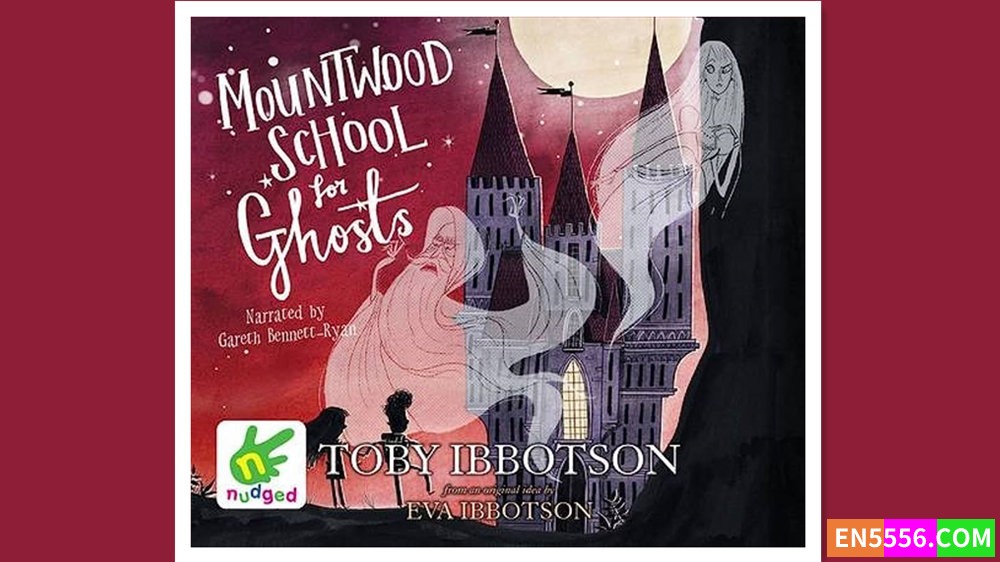 Mountwood School for Ghosts - Toby Ibbotson 有声书音频MP3+电子书933 作者:英语小助手 帖子ID:280026 
