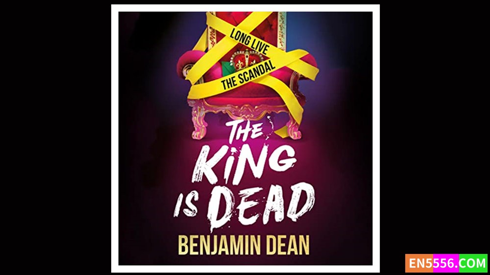 The King is Dead - Benjamin Dean 有声书音频MP3+电子书 - 美国亚马逊编辑推荐2023年7月最佳青年图书5833 作者:英语小助手 帖子ID:280066 
