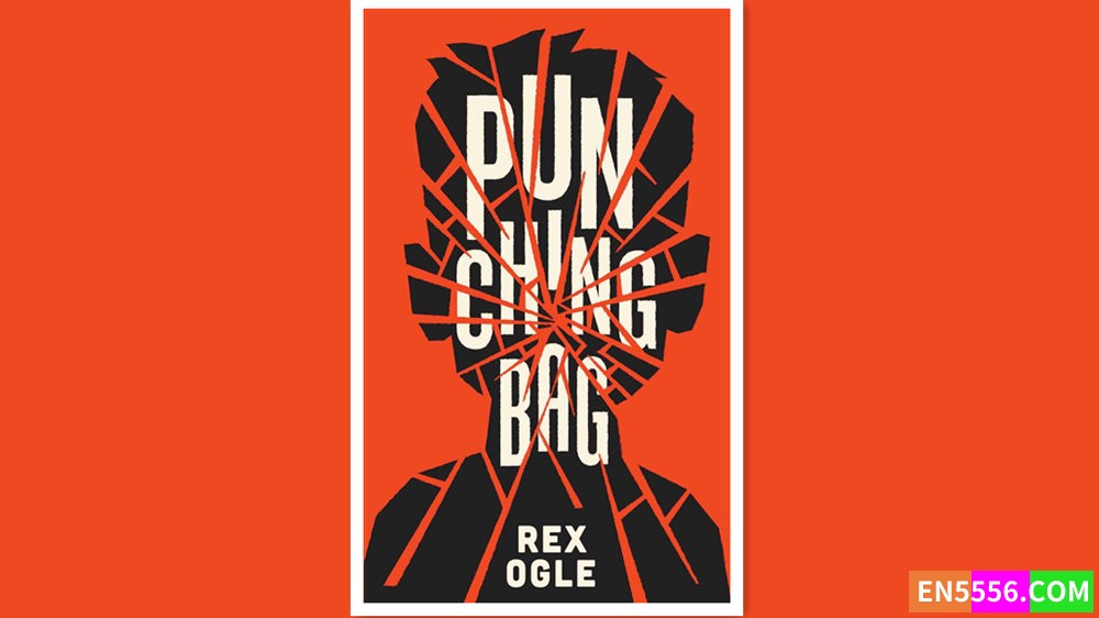 Punching Bag - Rex Ogle 有声书音频MP3+电子书2147 作者:英语小助手 帖子ID:280074 
