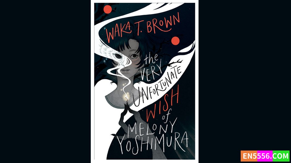 The Very Unfortunate Wish of Melony Yoshimura - Waka T. Brown - 有声书音频MP3+电子书8886 作者:英语小助手 帖子ID:280111 