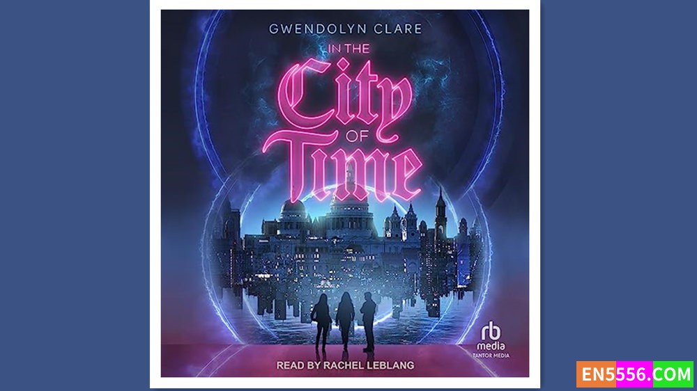 In the City of Time - Gwendolyn Clare 有声书音频MP3+电子书8373 作者:英语小助手 帖子ID:280146 