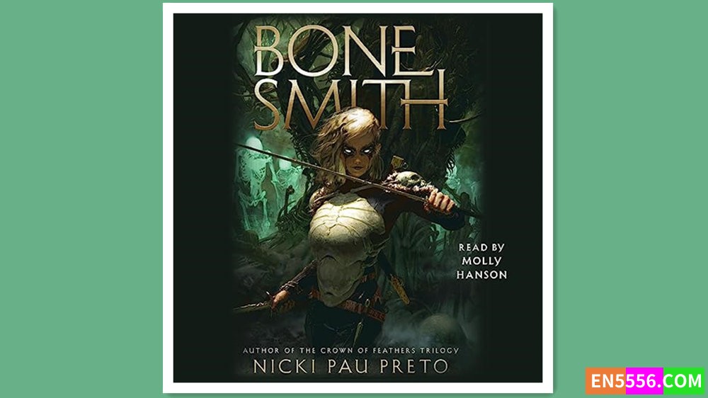 Bonesmith (House of the Dead Duology) - Nicki Pau Preto 有声书音频MP3+电子书 - 美国亚马逊编辑推荐2023年7月最佳青年图书1170 作者:英语小助手 帖子ID:280147 