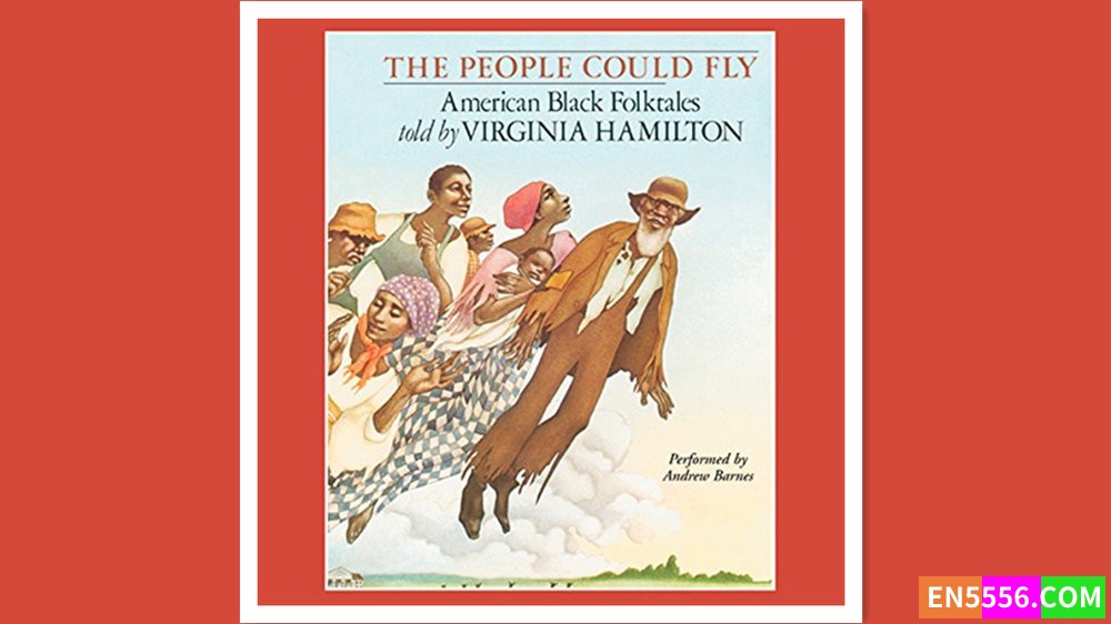The People Could Fly - Virginia Hamilton 有声书音频MP3+电子书2885 作者:英语小助手 帖子ID:280157 