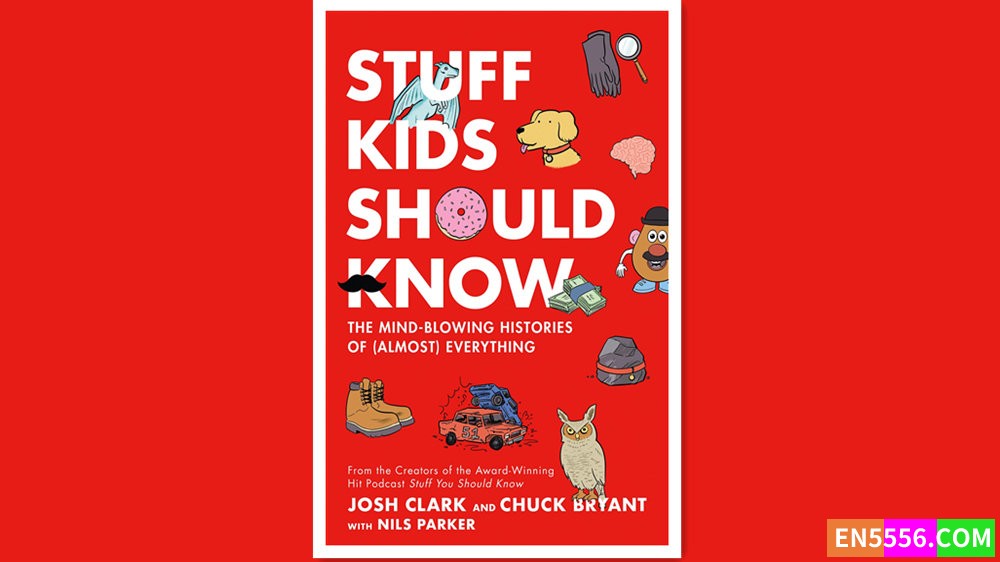 Stuff Kids Should Know - Chuck Bryant 有声书音频MP31646 作者:英语小助手 帖子ID:280193 