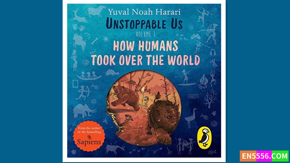 Unstoppable Us, Volume 1: How Humans Took Over the World 有声书+电子书430 作者:英语小助手 帖子ID:280224 