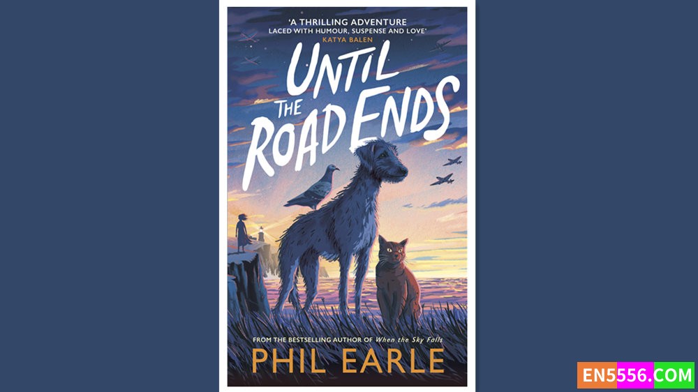 Until the Road Ends - Phil Earle 有声书音频MP3+电子书8699 作者:英语小助手 帖子ID:280287 