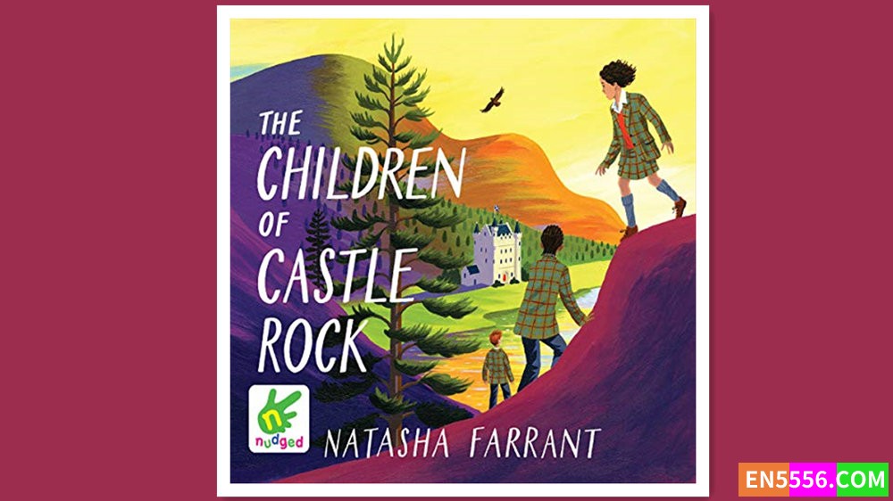 The Children of Castle Rock - Natasha Farrant 有声书音频MP3+电子书9741 作者:英语小助手 帖子ID:280328 