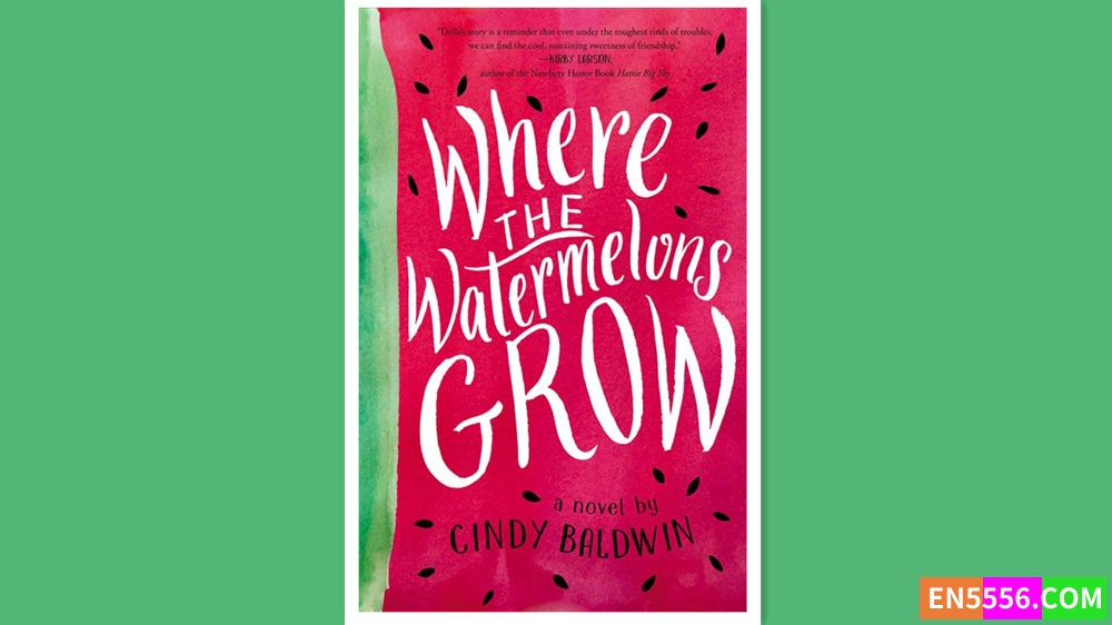 Where the Watermelons Grow - Cindy Baldwin 有声书音频MP3+电子书6127 作者:英语小助手 帖子ID:280350 