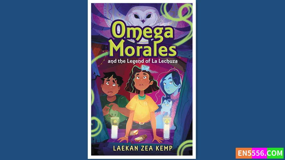 Omega Morales and the Legend of La Lechuza - Laekan Zea Kemp 有声书音频MP3+电子书2867 作者:英语小助手 帖子ID:280374 