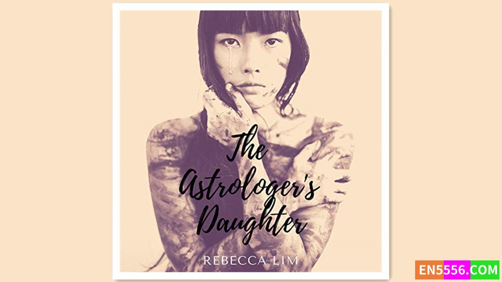 The Astrologer's Daughter - Rebecca Lim 有声书音频MP3+电子书1365 作者:英语小助手 帖子ID:280393 