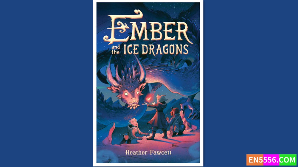 Ember and the Ice Dragons - Heather Fawcett 有声书音频MP3+电子书4590 作者:英语小助手 帖子ID:280458 