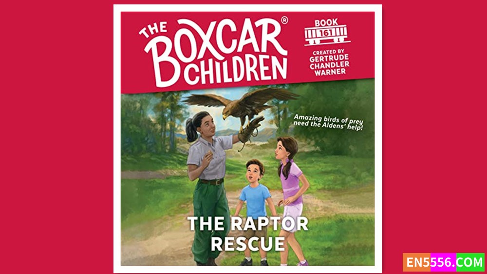 Boxcar Children 161 - The Raptor Rescue - Gertrude Chandler Warner 有声书音频MP3 - 篷车少年9828 作者:英语小助手 帖子ID:280499 