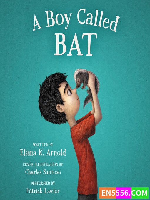 A Boy Called Bat Series 1-3 - Elana K. Arnold 有声书音频MP3+电子书4294 作者:英语小助手 帖子ID:280505 