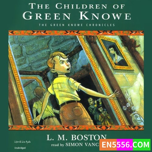 Green Knowe Chronicles Series 1-5 - Lucy M. Boston 有声书音频 MP3+电子书1+3（电子书只发行过1+3）6693 作者:英语小助手 帖子ID:280529 