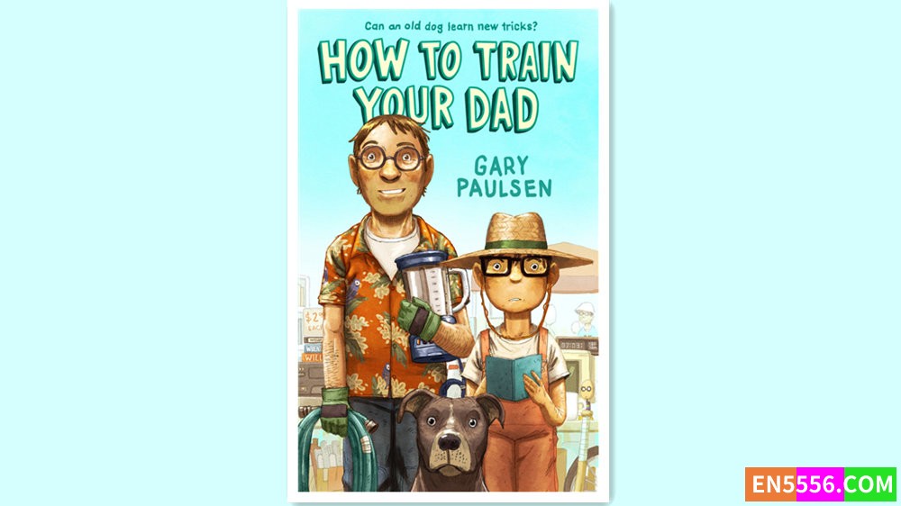 How to Train Your Dad - Gary Paulsen 有声书音频MP3+电子书3406 作者:英语小助手 帖子ID:280642 