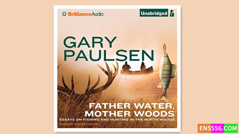 Father Water, Mother Woods - Gary Paulsen 有声书音频MP3+电子书9336 作者:英语小助手 帖子ID:280648 