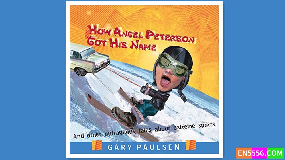 How Angel Peterson Got His Name - Gary Paulsen 有声书音频MP3+电子书836 作者:英语小助手 帖子ID:280651 