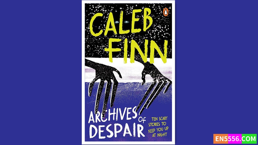 Archives of Despair - Caleb Finn 有声书音频MP37885 作者:英语小助手 帖子ID:280686 