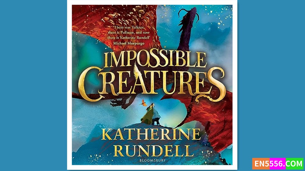 Impossible Creatures - Katherine Rundell 有声书音频MP3+电子书5799 作者:英语小助手 帖子ID:280695 