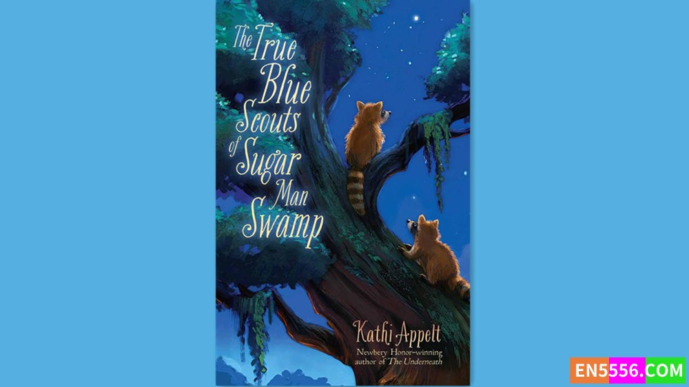 The True Blue Scouts of Sugar Man Swamp - Kathi Appelt 有声书音频MP3+电子书7182 作者:英语小助手 帖子ID:280923 