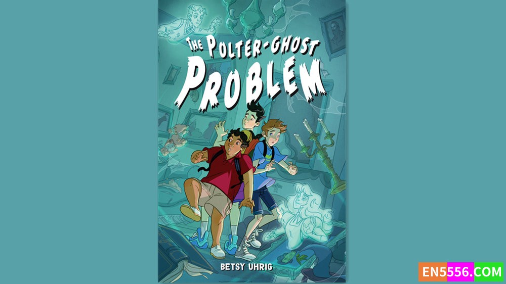 The Polter-Ghost Problem - Betsy Uhrig 有声书音频MP3+电子书4776 作者:英语小助手 帖子ID:280960 
