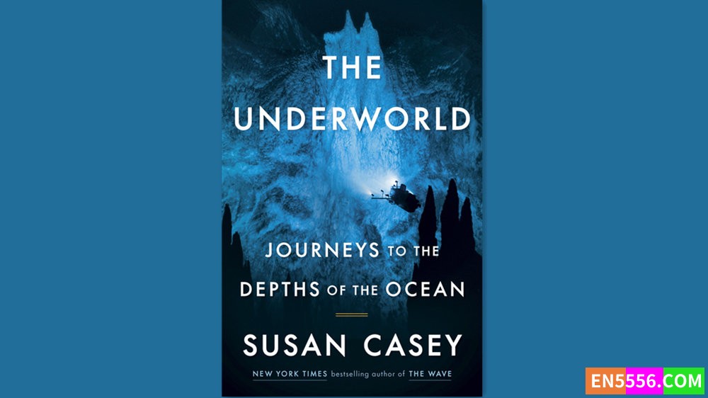 The Underworld - Susan Casey 有声书音频M4B+电子书 - 2023年亚马逊编辑推荐最佳图书 - 非虚构类2555 作者:英语小助手 帖子ID:281116 