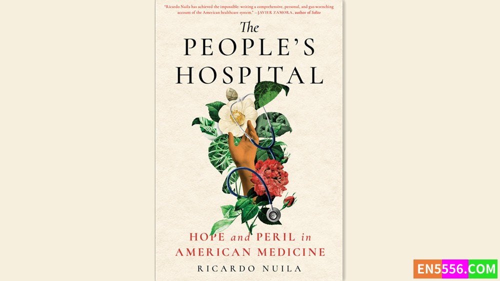 The People's Hospital - Ricardo Nuila 有声书音频MP3+电子书 - 2023年亚马逊编辑推荐最佳图书 - 非虚构类8594 作者:英语小助手 帖子ID:281123 