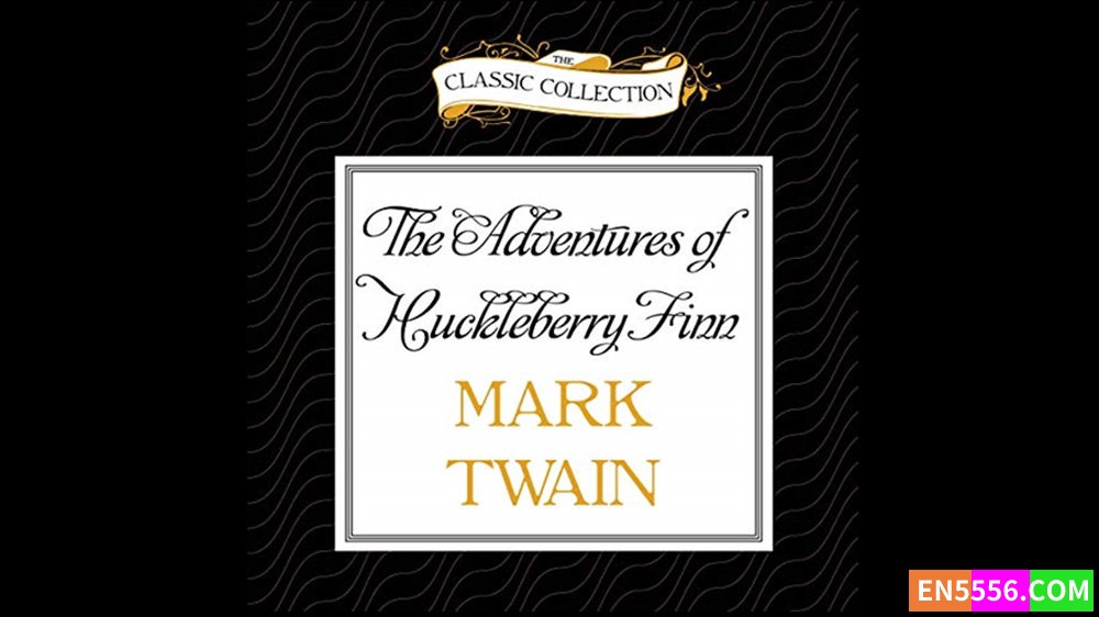 The Adventures of Huckleberry Finn - Mark Twain 有声书音频MP3+电子书 (Read by Dick Hill)8518 作者:英语小助手 帖子ID:281328 