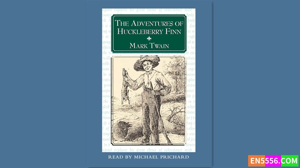 The Adventures of Huckleberry Finn - Mark Twain 有声书音频MP3+电子书 (Read by Michael Prichard)2242 作者:英语小助手 帖子ID:281330 