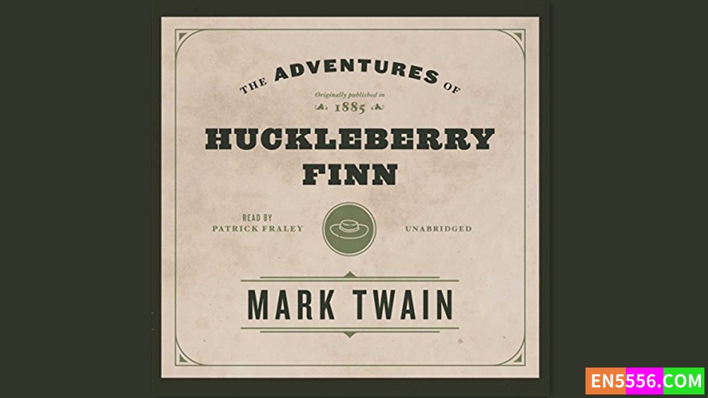 The Adventures of Huckleberry Finn - Mark Twain 有声书音频MP3+电子书 (Read by Patrick Fraley)2889 作者:英语小助手 帖子ID:281332 