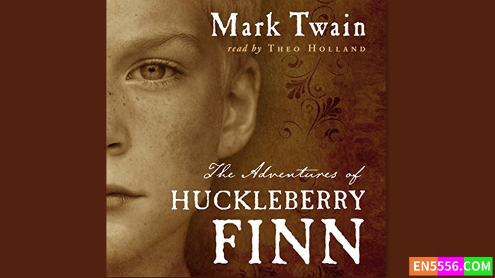 The Adventures of Huckleberry Finn - Mark Twain 有声书音频M4B -  (Read by Theo Holland)4841 作者:英语小助手 帖子ID:281336 