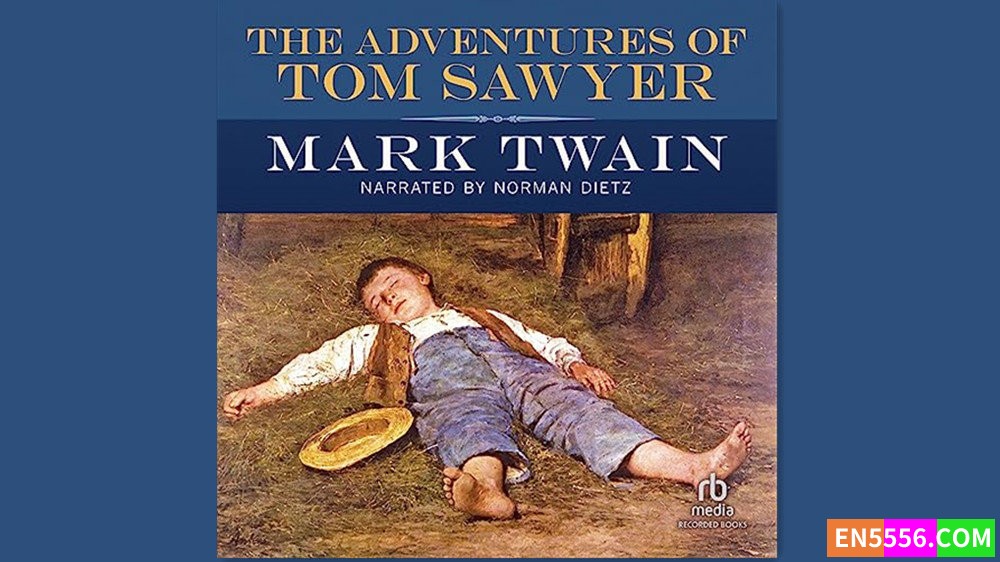 The Adventures of Tom Sawyer - Mark Twain - Read by Norman Dietz - 有声书音频MP34849 作者:英语小助手 帖子ID:281376 