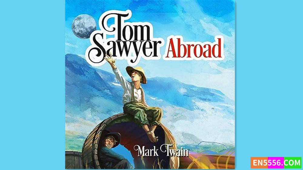 Tom Sawyer Abroad - Mark Twain (2023) - Read by Michael A. Harding 有声书音频MP36982 作者:英语小助手 帖子ID:281380 