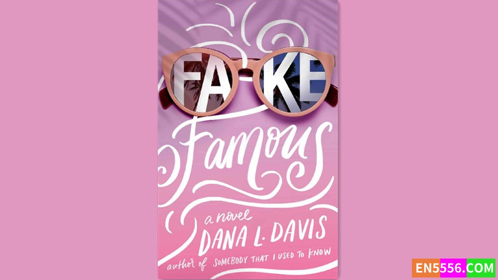 Fake Famous - Dana L. Davis 有声书音频M4B+电子书4012 作者:英语小助手 帖子ID:281407 