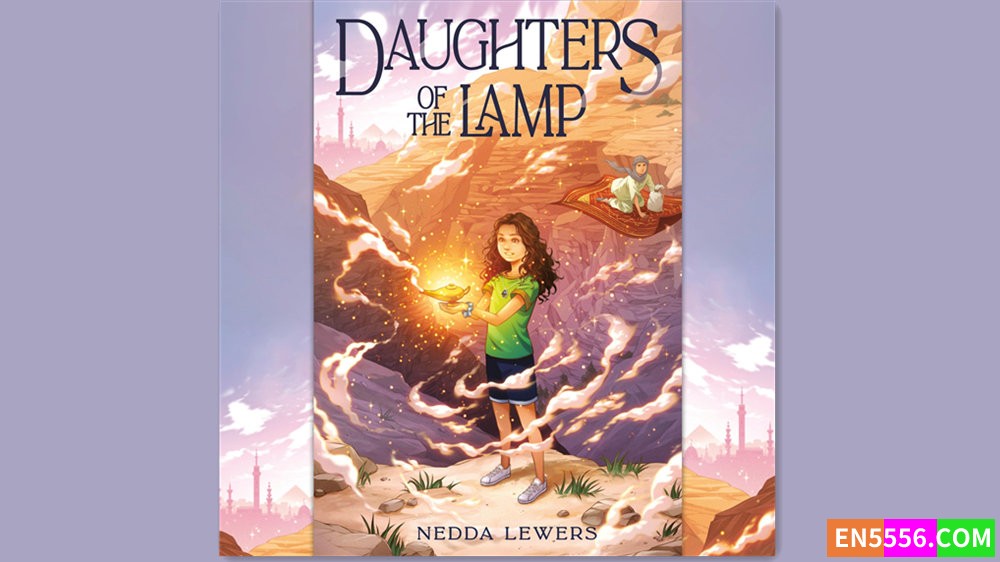 Daughters of the Lamp - Nedda Lewers 有声书音频MP3+M4B+电子书 - 亚马逊编辑推荐2024年2月最佳童书: 9-12岁4702 作者:英语小助手 帖子ID:281694 