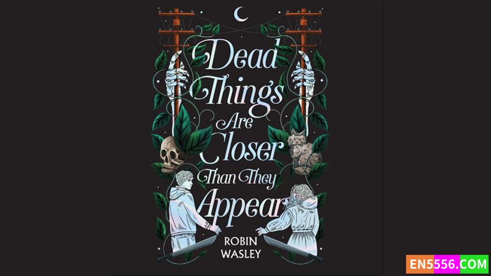 Dead Things Are Closer Than They Appear - Robin Wasley 有声书音频M4B+电子书5130 作者:英语小助手 帖子ID:281749 
