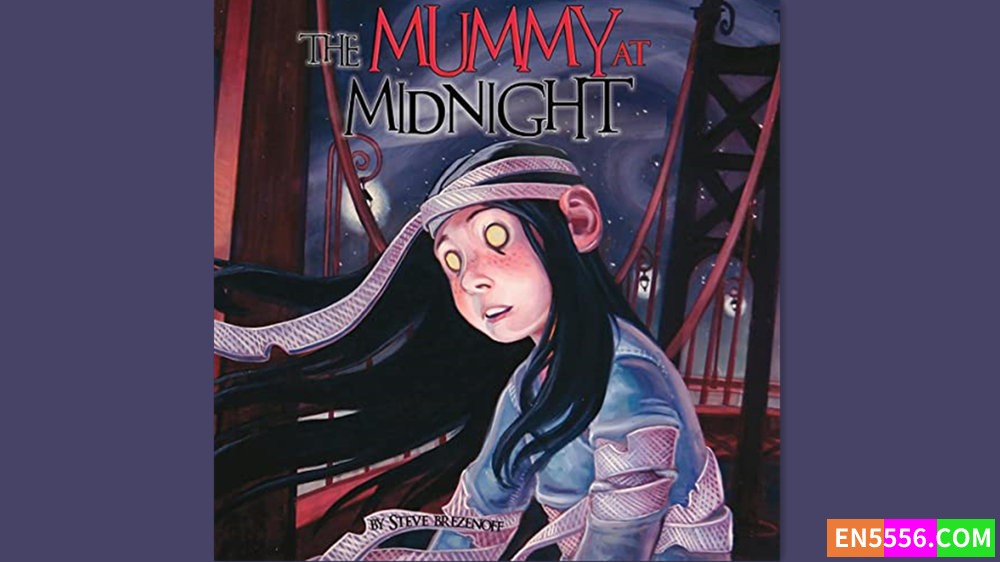 The Mummy at Midnight - Steve Brezenoff 有声书音频MP37174 作者:英语小助手 帖子ID:281757 