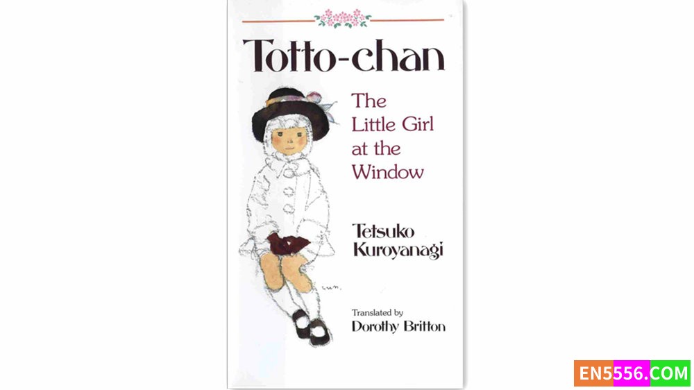 Totto-Chan: The Little Girl at the Window - Tetsuko Kuroyanagi - 电子书mobi+epub 黑柳彻子 窗边的小豆豆2568 作者:英语小助手 帖子ID:281773 