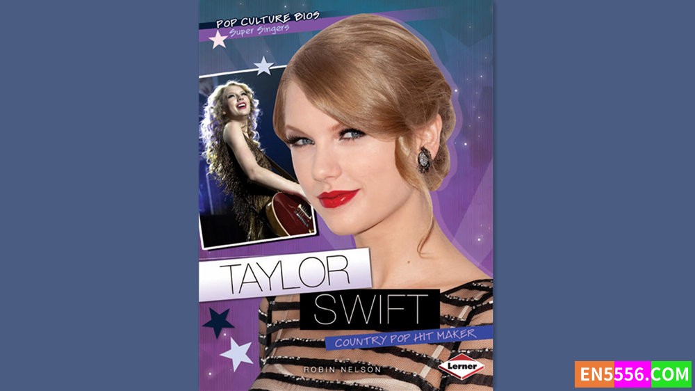 Taylor Swift: Country Pop Hit Maker (Pop Culture Bios) - Robin Nelson 有声书音频MP3+电子书8267 作者:英语小助手 帖子ID:281850 