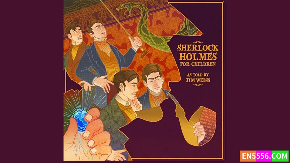 Sherlock Holmes for Children - Sir Arthur Conan Doyle, Jim Weiss  - adaptor 有声书音频MP3 福尔摩斯探案儿童版9727 作者:英语小助手 帖子ID:281883 