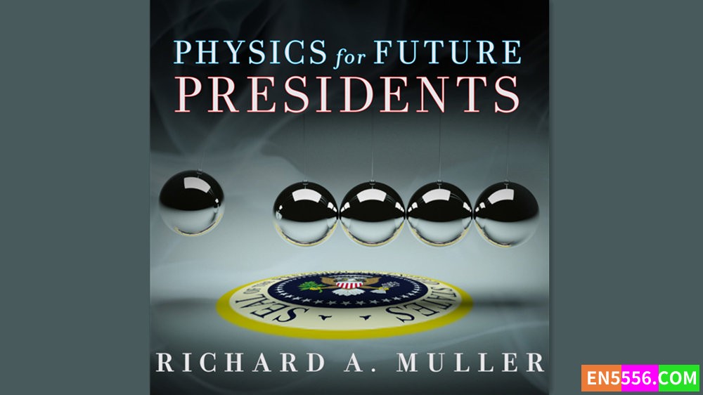 Physics for Future Presidents - Richard A. Muller 有声书音频M4B+电子书8165 作者:英语小助手 帖子ID:281909 