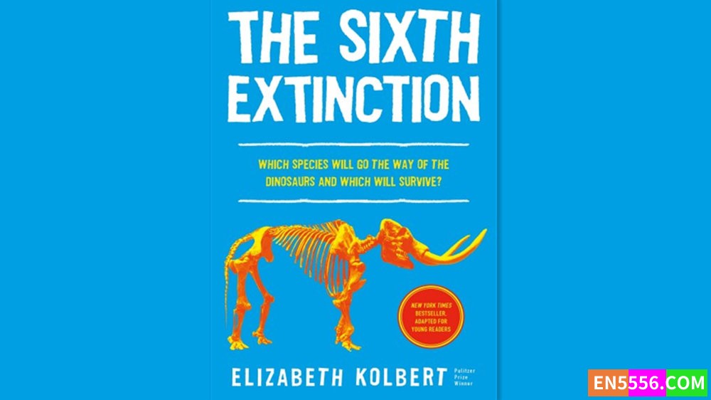 The Sixth Extinction (Young Readers Adaptation) - Elizabeth Kolbert 有声书音频MP3+M4B+电子书5600 作者:英语小助手 帖子ID:281922 