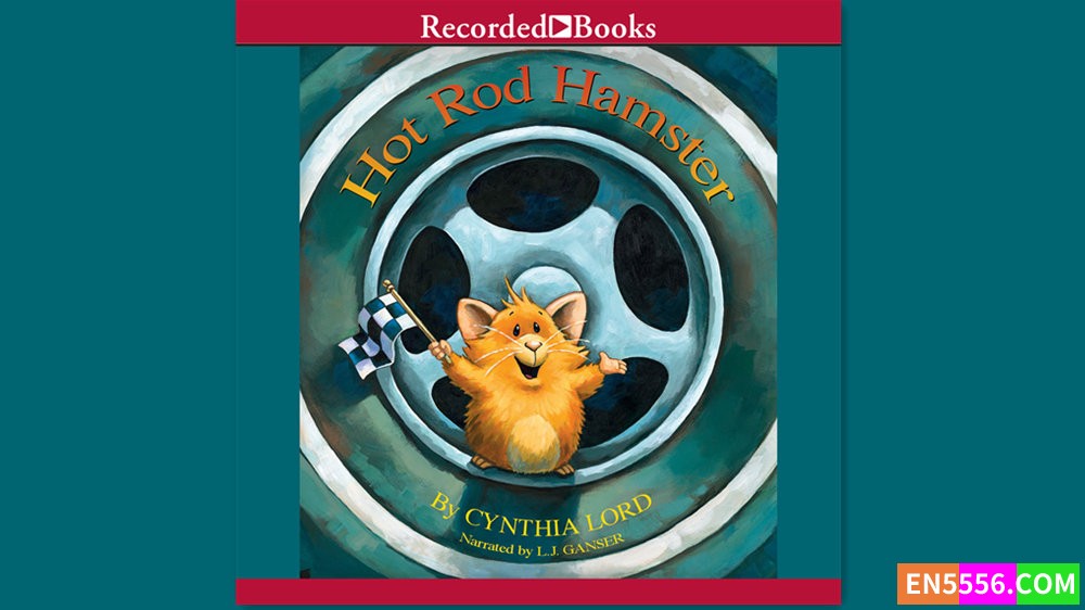 Hot Rod Hamster - Cynthia Lord 有声书音频M4B8831 作者:英语小助手 帖子ID:281973 