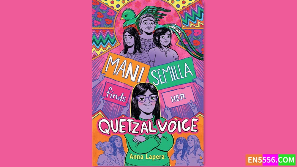 Mani Semilla Finds Her Quetzal Voice - Anna Lapera 有声书音频MP3+M4B+电子书7987 作者:英语小助手 帖子ID:281974 