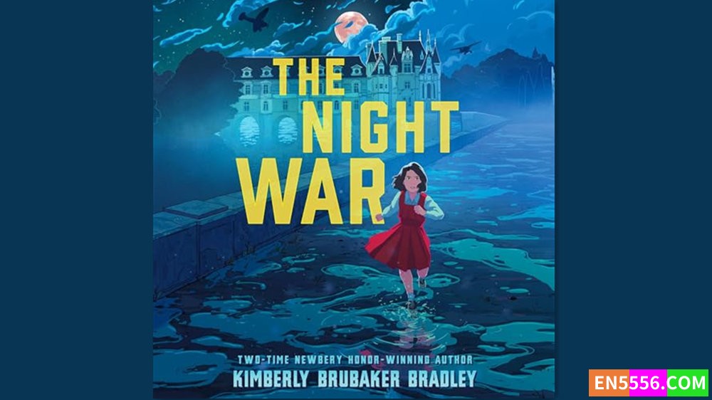 The Night War - Kimberly Brubaker Bradley 有声书音频M4B+电子书 - 亚马逊编辑推荐2024年4月最佳童书: 9-12岁2764 作者:英语小助手 帖子ID:282062 
